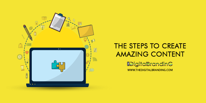 The Steps to Create Amazing Content