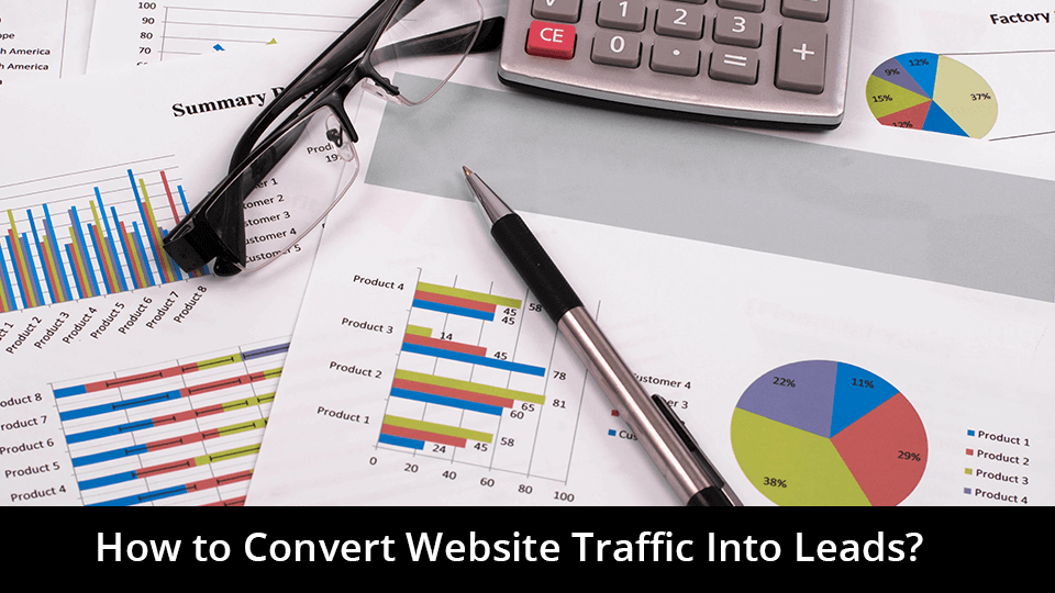 How to Convert Website Traffic Into Leads?